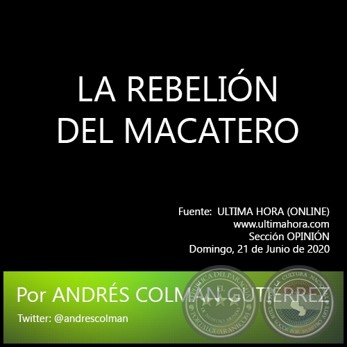 LA REBELIÓN DEL MACATERO - Por ANDRÉS COLMÁN GUTIÉRREZ - Domingo, 21 de Junio de 2020
